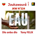 JKW N°224 Dlo anba dlo èvè Tony FELIX