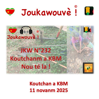 JKW N°232 Podcast Koutchanm 11 novan nou té la