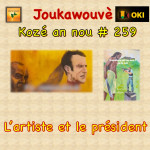 KAN N°259 L'artiste et le président